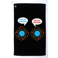 I've Lost An Electron Are You Positive Funny Chemist Golf Towel