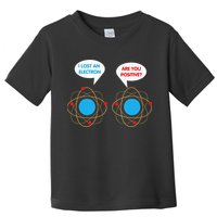 I've Lost An Electron Are You Positive Funny Chemist Toddler T-Shirt