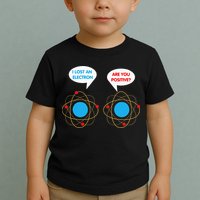 I've Lost An Electron Are You Positive Funny Chemist Toddler T-Shirt