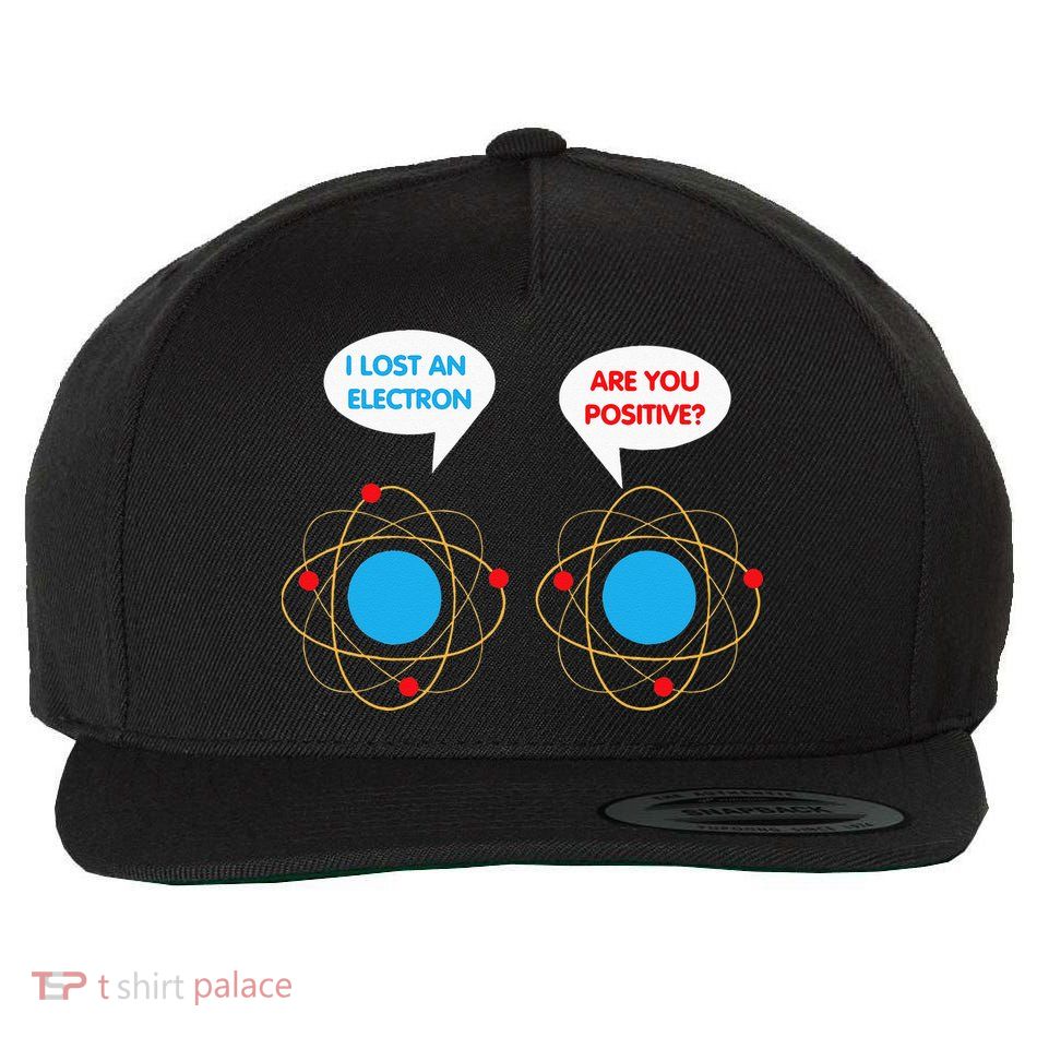 I've Lost An Electron Are You Positive Funny Chemist Wool Snapback Cap