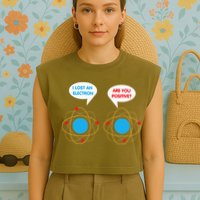 I've Lost An Electron Are You Positive Funny Chemist Garment-Dyed Women's Muscle Tee