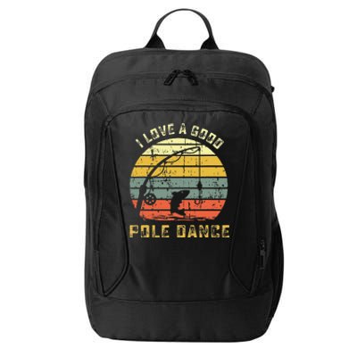 I Love A Good Pole Dance Funny Fishing Pun Gag Gift City Backpack