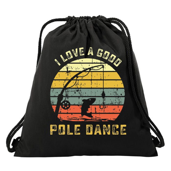 I Love A Good Pole Dance Funny Fishing Pun Gag Gift Drawstring Bag