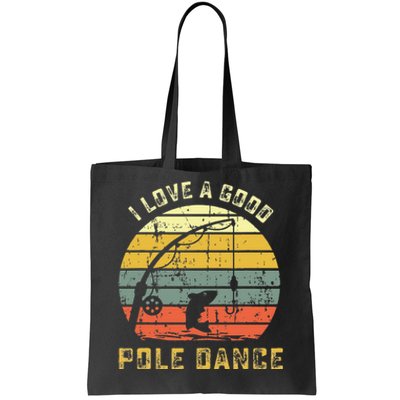 I Love A Good Pole Dance Funny Fishing Pun Gag Gift Tote Bag