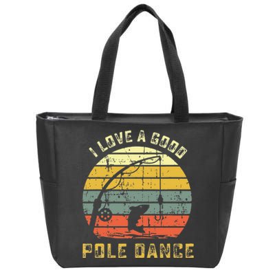 I Love A Good Pole Dance Funny Fishing Pun Gag Gift Zip Tote Bag