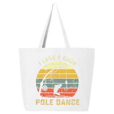 I Love A Good Pole Dance Funny Fishing Pun Gag Gift 25L Jumbo Tote