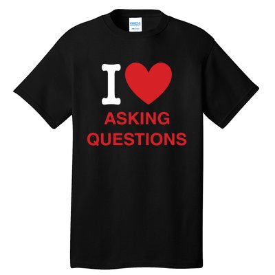 I Love Asking Questions Tall T-Shirt