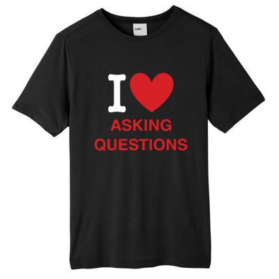 I Love Asking Questions Tall Fusion ChromaSoft Performance T-Shirt