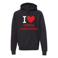 I Love Asking Questions Premium Hoodie