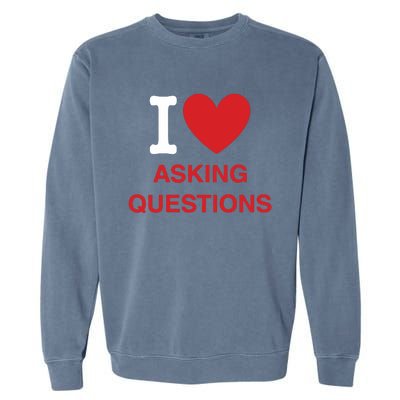 I Love Asking Questions Garment-Dyed Sweatshirt