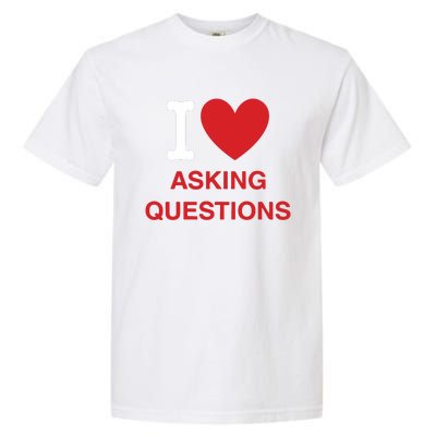 I Love Asking Questions Garment-Dyed Heavyweight T-Shirt