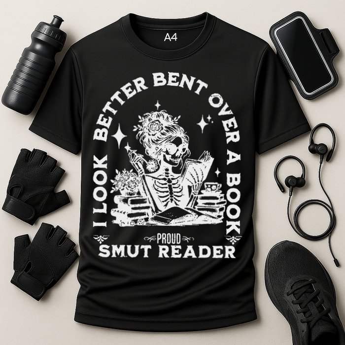I Look Better Bent Over A Book Smut Reader Performance Shirt