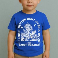 I Look Better Bent Over A Book Smut Reader Toddler T-Shirt