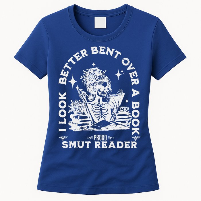I Look Better Bent Over A Book Smut Reader Womens T-Shirt