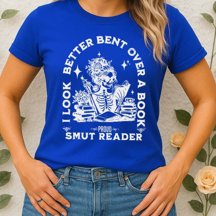 I Look Better Bent Over A Book Smut Reader Womens T-Shirt