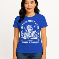 I Look Better Bent Over A Book Smut Reader Womens T-Shirt