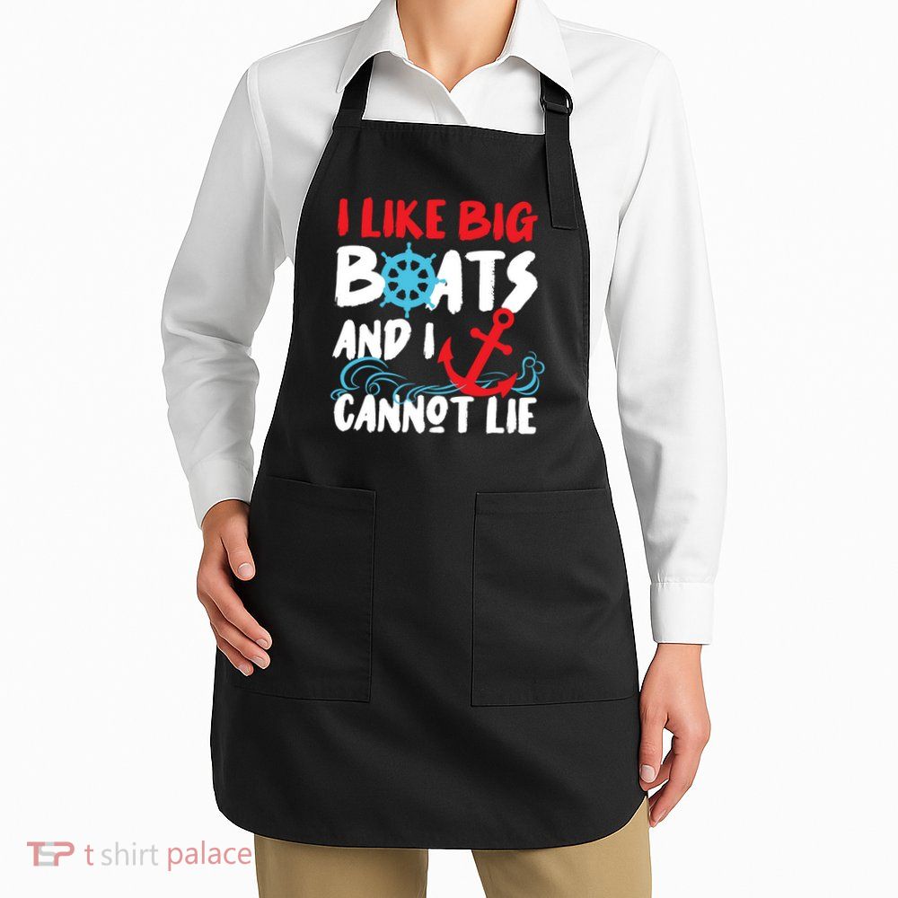 I Like Big Boats And I Cant Lie Apron