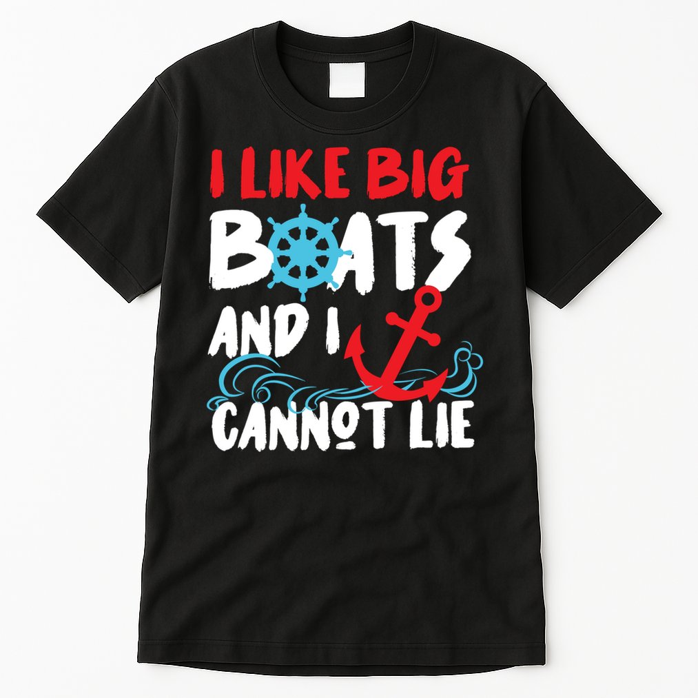 I Like Big Boats And I Cant Lie Tall T-Shirt