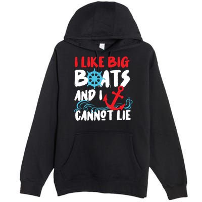 I Like Big Boats And I Cant Lie Premium Pullover Hoodie