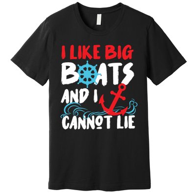 I Like Big Boats And I Cant Lie Premium T-Shirt