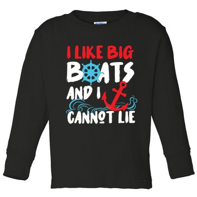 I Like Big Boats And I Cant Lie Toddler Long Sleeve Shirt