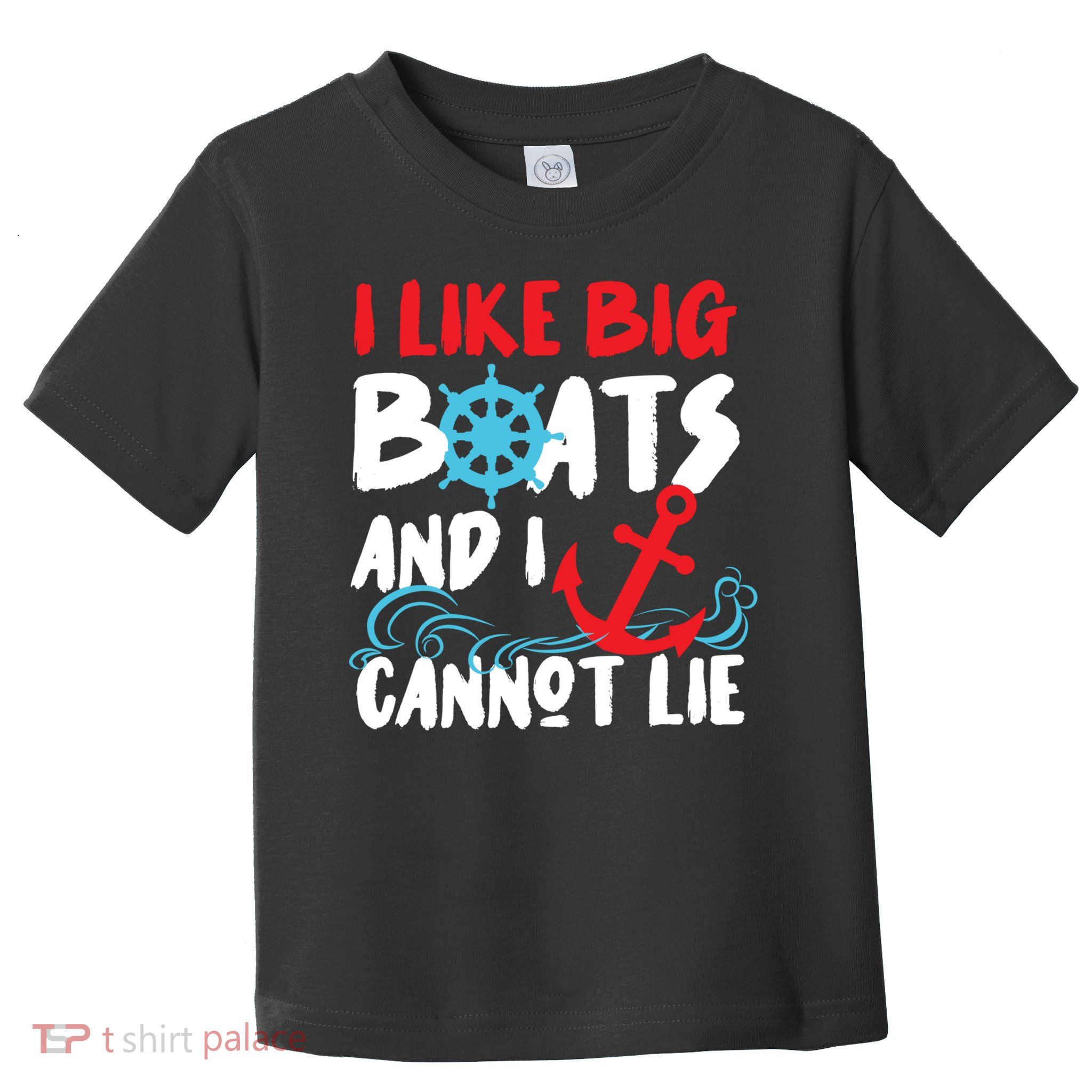 I Like Big Boats And I Cant Lie Toddler T-Shirt