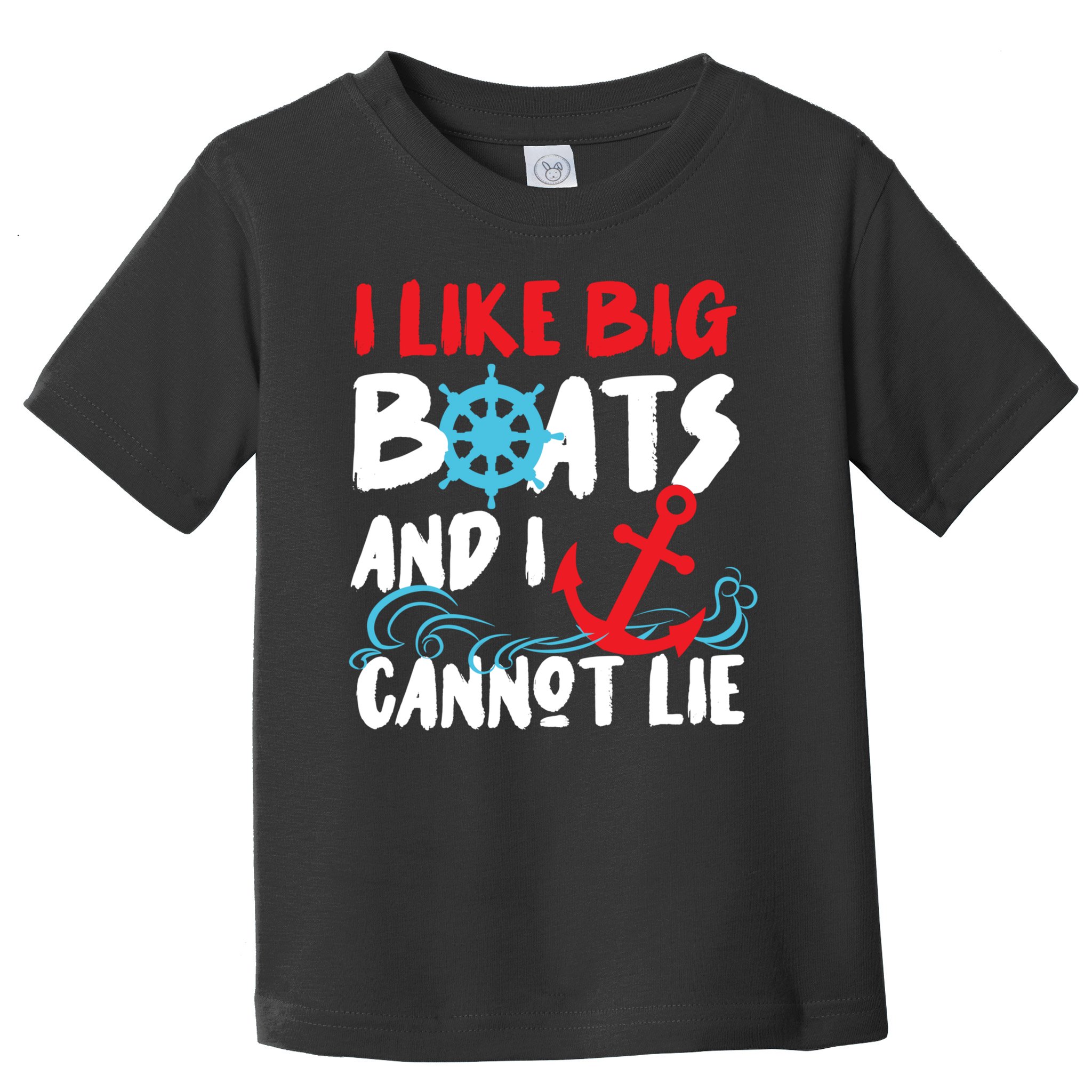 I Like Big Boats And I Cant Lie Toddler T-Shirt