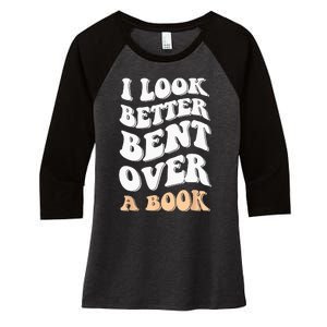 I Look Better Bent Over A Book Funny Saying Groovy Quote Women's Tri-Blend 3/4-Sleeve Raglan Shirt