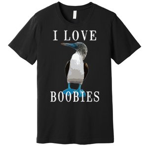 I Love Boobies Blue Footed Boobie Bird Premium T-Shirt