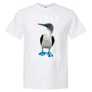 I Love Boobies Blue Footed Boobie Bird Garment-Dyed Heavyweight T-Shirt