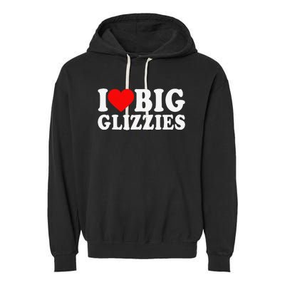 I Love Big Glizzies I Heart Hot Dog Lover Glizzy Gobbler Garment-Dyed Fleece Hoodie