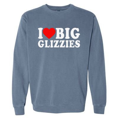 I Love Big Glizzies I Heart Hot Dog Lover Glizzy Gobbler Garment-Dyed Sweatshirt