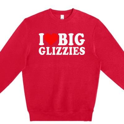 I Love Big Glizzies I Heart Hot Dog Lover Glizzy Gobbler Premium Crewneck Sweatshirt