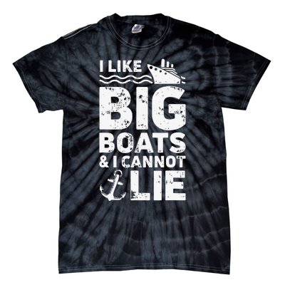 I Like Big Boats and I Cannot Lie Tie-Dye T-Shirt