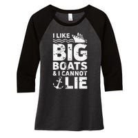 I Like Big Boats and I Cannot Lie Women's Tri-Blend 3/4-Sleeve Raglan Shirt