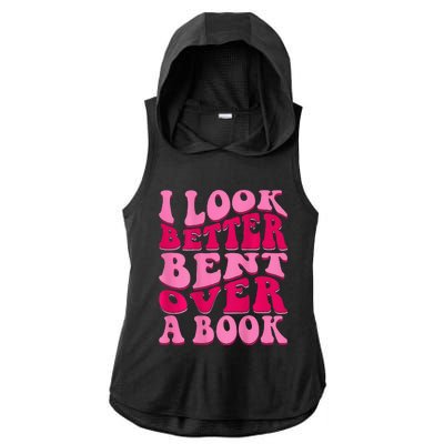 I Look Better Bent Over A Book Ladies PosiCharge Tri-Blend Wicking Draft Hoodie Tank