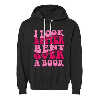 I Look Better Bent Over A Book Garment-Dyed Fleece Hoodie