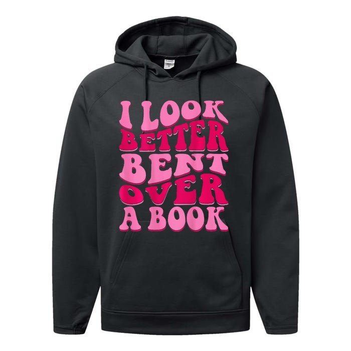 I Look Better Bent Over A Book Performance Fleece Hoodie