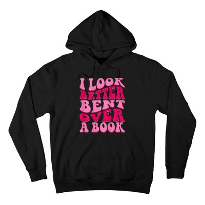 I Look Better Bent Over A Book Hoodie