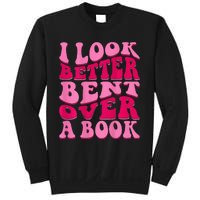 I Look Better Bent Over A Book Sweatshirt