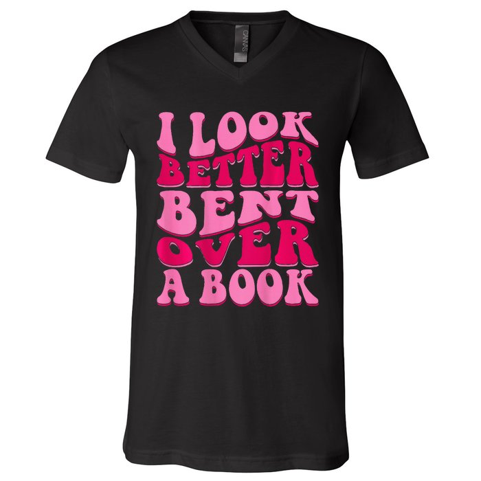 I Look Better Bent Over A Book V-Neck T-Shirt