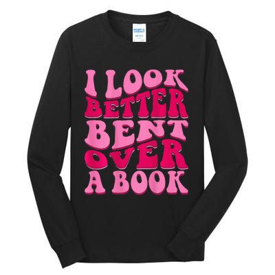 I Look Better Bent Over A Book Tall Long Sleeve T-Shirt