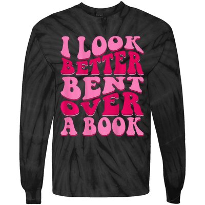 I Look Better Bent Over A Book Tie-Dye Long Sleeve Shirt