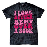 I Look Better Bent Over A Book Tie-Dye T-Shirt