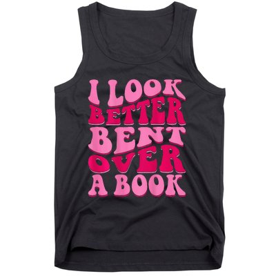 I Look Better Bent Over A Book Tank Top