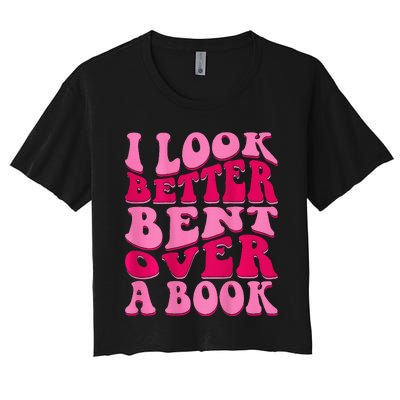 I Look Better Bent Over A Book Women's Crop Top Tee