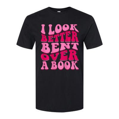 I Look Better Bent Over A Book Softstyle CVC T-Shirt