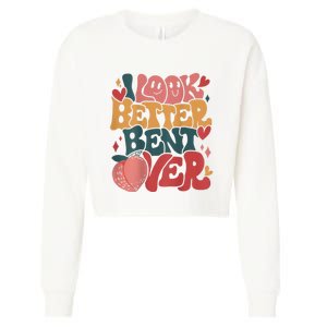 I Look Better Bent Over Peach Booty Funny Groovy Cropped Pullover Crew