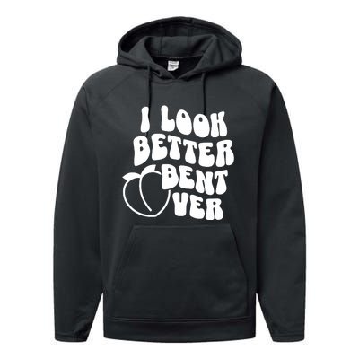 I Look Better Bent Over Performance Fleece Hoodie