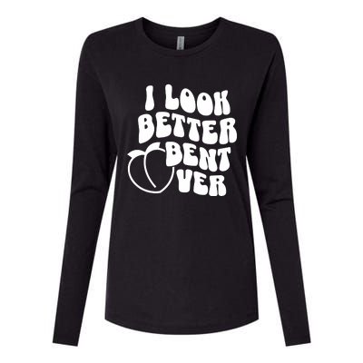 I Look Better Bent Over Womens Cotton Relaxed Long Sleeve T-Shirt